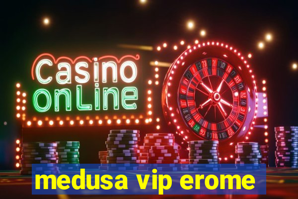 medusa vip erome